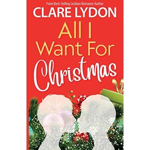 Lydon, Clare All I Want For Christmas: 1 (I Want Series) Lydon, Clare All I Want For Christmas: 1 (I Want Series)