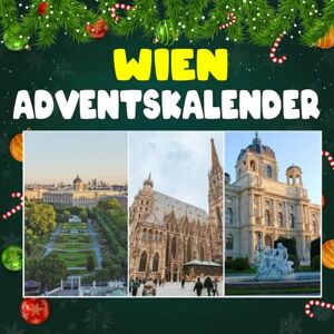 Heath, Christopher R. Wien adventskalender: 24 Tage Wien im Advent – Tradition, Kultur & Genuss hinter jedem Türchen Heath, Christopher R. Wien adventskalender: 24 Tage Wien im Advent – Tradition, Kultur & Genuss hinter jedem Türchen