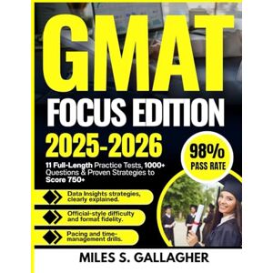 Gallagher, Miles S. GMAT Focus Edition 2025–2026: 11 Full-Length Practice Tests, 1000+ Questions & Proven Strategies to Score 750+ Gallagher, Miles S. GMAT Focus Edition 2025–2026: 11 Full-Length Practice Tests, 1000+ Questions & Proven Strategies to Score 750+