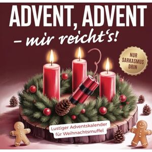 Anti-Stress Geschenke, n_Design Studio Advent, Advent – mir reicht’s!: Lustiger Anti-Adventskalender für Weihnachtsmuffel Sarkastisches Adventskalender-Buch als witziges Geschenk gegen Weihnachtsstress für Männer & Frauen Anti-Stress Geschenke, n_Design Studio Advent, Advent – mir reicht’s!: Lustiger Anti-Adventskalender für Weihnachtsmuffel Sarkastisches Adventskalender-Buch als witziges Geschenk gegen Weihnachtsstress für Männer & Frauen