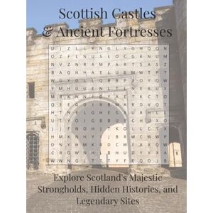 Press, Thomas Wayne Scottish Castles & Ancient Fortresses Word Search Puzzle Book: Explore Scotland's Majestic Strongholds, Hidden Histories, and Legendary Sites (Travel & Discovery) Press, Thomas Wayne Scottish Castles & Ancient Fortresses Word Search Puzzle Book: Explore Scotland's Majestic Strongholds, Hidden Histories, and Legendary Sites (Travel & Discovery)