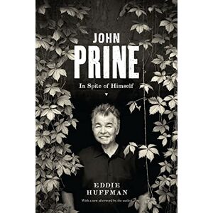 University of Texas Press John Prine: In Spite of Himself (American Music Series) University of Texas Press John Prine: In Spite of Himself (American Music Series)