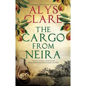 Clare, Alys The Cargo From Neira: 5 (A Gabriel Taverner Mystery) Clare, Alys The Cargo From Neira: 5 (A Gabriel Taverner Mystery)