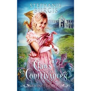 Burgis, Stephanie Claws and Contrivances: A Regency Fantasy Rom-Com: 2 (Regency Dragons) Burgis, Stephanie Claws and Contrivances: A Regency Fantasy Rom-Com: 2 (Regency Dragons)