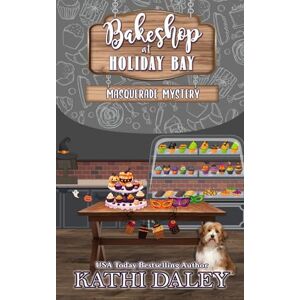 Daley, Kathi Bakeshop at Holiday Bay: Masquerade Mystery: 2 Daley, Kathi Bakeshop at Holiday Bay: Masquerade Mystery: 2
