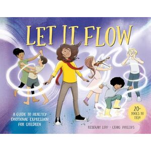 Lipp, Rebekah Let it Flow: A guide to healthy emotional release for children Lipp, Rebekah Let it Flow: A guide to healthy emotional release for children