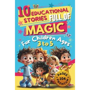 Martínez, Lucian 10 Educational Stories Full of Magic for Children Ages 3 to 5: A beautifully Illustrated Storybook with Life Lessons for Little Learners Martínez, Lucian 10 Educational Stories Full of Magic for Children Ages 3 to 5: A beautifully Illustrated Storybook with Life Lessons for Little Learners