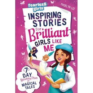 Lee Fearless Girls: Inspiring Stories for Brilliant Girls Like Me: 7-Day Reading Plan of Magical Tales to Inspire Leadership, Fuel Self-Confidence, Inner Strength & Creativity (Positive Kids Books) Lee Fearless Girls: Inspiring Stories for Brilliant Girls Like Me: 7-Day Reading Plan of Magical Tales to Inspire Leadership, Fuel Self-Confidence, Inner Strength & Creativity (Positive Kids Books)
