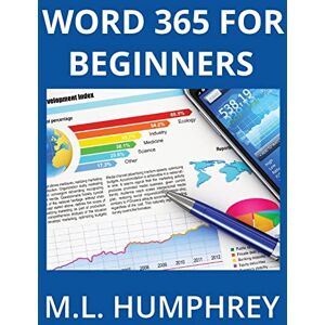 Humphrey, M L Word 365 for Beginners: 1 (Word 365 Essentials) Humphrey, M L Word 365 for Beginners: 1 (Word 365 Essentials)