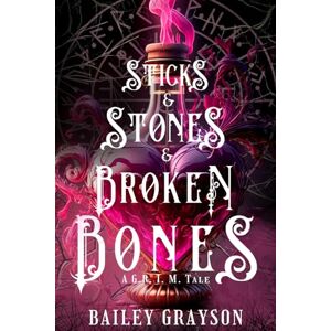 Grayson, Bailey Sticks and Stones and Broken Bones (G.R.I.M) Grayson, Bailey Sticks and Stones and Broken Bones (G.R.I.M)