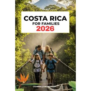 Woods, Fortune Costa Rica for Family 2026: The Updated and Essential Travel Guide for Your Journey to Adventure, Fun, Safe, Educational, and Unforgettable Vacations with Kids and Family (Family Travel Guides) Woods, Fortune Costa Rica for Family 2026: The Updated and Essential Travel Guide for Your Journey to Adventure, Fun, Safe, Educational, and Unforgettable Vacations with Kids and Family (Family Travel Guides)