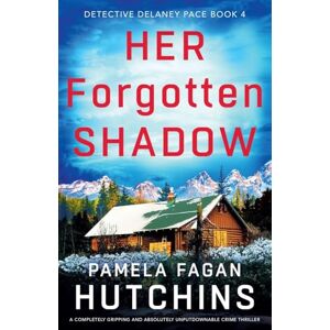 Fagan Hutchins, Pamela Her Forgotten Shadow: A completely gripping and absolutely unputdownable crime thriller: 4 (Detective Delaney Pace) Fagan Hutchins, Pamela Her Forgotten Shadow: A completely gripping and absolutely unputdownable crime thriller: 4 (Detective Delaney Pace)