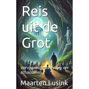 Lusink, Maarten Reis uit de Grot: Vervagende stemmen en schaduwen (de Kinderen van het Licht) Lusink, Maarten Reis uit de Grot: Vervagende stemmen en schaduwen (de Kinderen van het Licht)