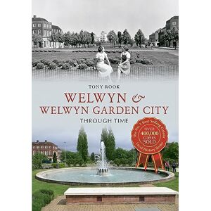 Rook, Tony Welwyn & Welwyn Garden City Through Time Rook, Tony Welwyn & Welwyn Garden City Through Time