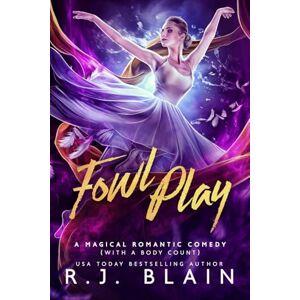Blain, R J Fowl Play: 9 (Magical Romantic Comedy (with a Body Count)) Blain, R J Fowl Play: 9 (Magical Romantic Comedy (with a Body Count))
