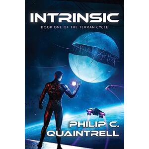 Quaintrell, Philip C Intrinsic: (The Terran Cycle: Book 1) Quaintrell, Philip C Intrinsic: (The Terran Cycle: Book 1)