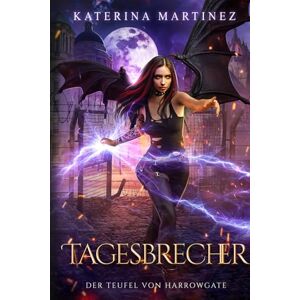 Martinez, Katerina Tagesbrecher: Eine Urban-Fantasy-Serie: 4 (Der Teufel von Harrowgate) Martinez, Katerina Tagesbrecher: Eine Urban-Fantasy-Serie: 4 (Der Teufel von Harrowgate)