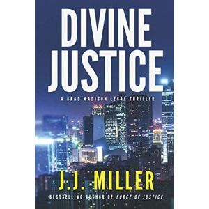 Miller, J.J. Divine Justice: 2 (Brad Madison Legal Thriller Series) Miller, J.J. Divine Justice: 2 (Brad Madison Legal Thriller Series)