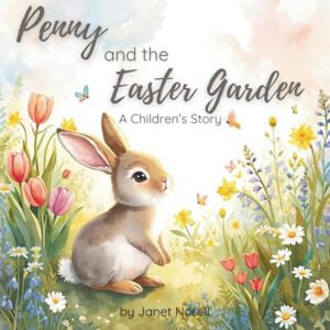 Norell, Janet Penny and the Easter Garden: A Children's Storybook Norell, Janet Penny and the Easter Garden: A Children's Storybook