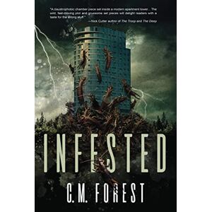 Forest, C.M. Infested: A Fast-Paced Thriller Horror Novel Forest, C.M. Infested: A Fast-Paced Thriller Horror Novel