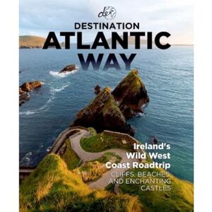 Destination Earth Guides Destination Atlantic Way The Ultimate Wild Atlantic Way Guidebook: Ireland's Wild West Coast Roadtrip Destination Earth Guides Destination Atlantic Way The Ultimate Wild Atlantic Way Guidebook: Ireland's Wild West Coast Roadtrip