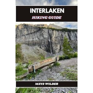 WILDER, MAYA INTERLAKEN HIKING GUIDE (The Great Outdoors Collection: Hiking the World's Trails) WILDER, MAYA INTERLAKEN HIKING GUIDE (The Great Outdoors Collection: Hiking the World's Trails)