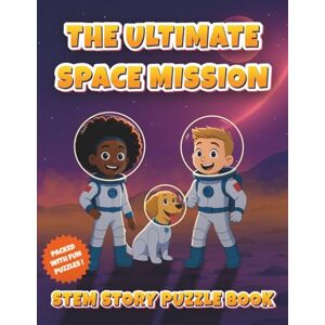 Jasmine Cinnamon The Ultimate Space Mission STEM Story Puzzle Book: A Fun Adventure with 60+ Brain-Boosting Puzzles to Build Problem-Solving Skills in Science, Technology, Engineering, and Math for Kids Ages 6–10 Jasmine Cinnamon The Ultimate Space Mission STEM Story Puzzle Book: A Fun Adventure with 60+ Brain-Boosting Puzzles to Build Problem-Solving Skills in Science, Technology, Engineering, and Math for Kids Ages 6–10
