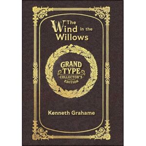Grahame, Kenneth Large Print The Wind in the Willows Grand Type Collector's Edition Matte Hardcover with Dust Jacket Grahame, Kenneth Large Print The Wind in the Willows Grand Type Collector's Edition Matte Hardcover with Dust Jacket