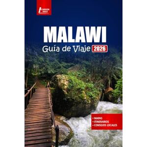 Hale, Carson MALAWI Guía de viaje 2026: Descubra safaris de vida silvestre, aventuras en el lago, experiencias culturales, caminatas escénicas y consejos esenciales para visitantes en el sudeste de África Hale, Carson MALAWI Guía de viaje 2026: Descubra safaris de vida silvestre, aventuras en el lago, experiencias culturales, caminatas escénicas y consejos esenciales para visitantes en el sudeste de África