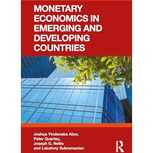 Abor, Joshua Yindenaba Monetary Economics in Emerging and Developing Countries Abor, Joshua Yindenaba Monetary Economics in Emerging and Developing Countries