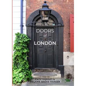 Backe-Hansen, Melanie Doors of London (History & Art) Backe-Hansen, Melanie Doors of London (History & Art)
