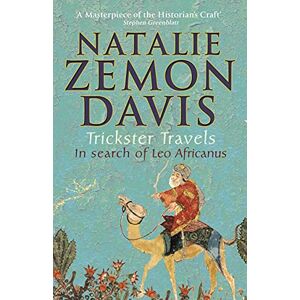 Davis, Natalie Zemon Trickster Travels: A Sixteenth-Century Muslim Between Worlds Davis, Natalie Zemon Trickster Travels: A Sixteenth-Century Muslim Between Worlds