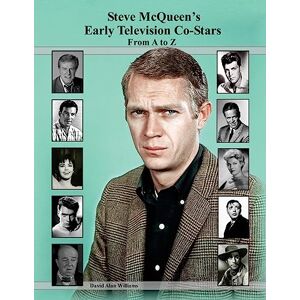 Williams, David Alan Steve McQueen's Early Television Co-Stars From A to Z Williams, David Alan Steve McQueen's Early Television Co-Stars From A to Z