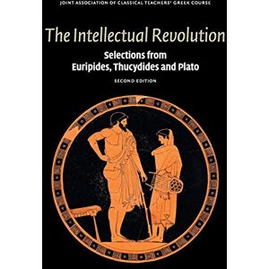 Joint Association of Classical Teachers' Greek Course The Intellectual Revolution: Selections from Euripides, Thucydides and Plato (Reading Greek) Joint Association of Classical Teachers' Greek Course The Intellectual Revolution: Selections from Euripides, Thucydides and Plato (Reading Greek)