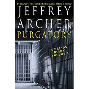 Archer, Jeffrey Purgatory: A Prison Diary Volume 2 Archer, Jeffrey Purgatory: A Prison Diary Volume 2