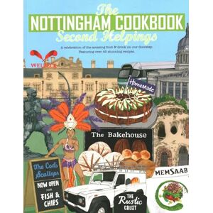 Fisher, Katie The Nottingham Cook Book: Second Helpings: A celebration of the amazing food & drink on our doorstpe.: 27 (Get Stuck In) Fisher, Katie The Nottingham Cook Book: Second Helpings: A celebration of the amazing food & drink on our doorstpe.: 27 (Get Stuck In)