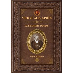 Dumas, Alexandre Vingt ans après Alexandre Dumas: Édition collector intégrale Grand format 17 cm x 25 cm (Annotée d'une biographie) Dumas, Alexandre Vingt ans après Alexandre Dumas: Édition collector intégrale Grand format 17 cm x 25 cm (Annotée d'une biographie)