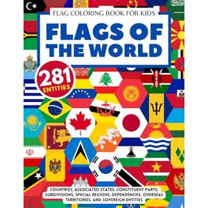 Publishing, Dreamhouse FLAGS OF THE WORLD Coloring Book for Kids: 281 flags of sovereign and disputed states, subdivisions, constituents, and territories all over the world (Learning by Coloring Flag) Publishing, Dreamhouse FLAGS OF THE WORLD Coloring Book for Kids: 281 flags of sovereign and disputed states, subdivisions, constituents, and territories all over the world (Learning by Coloring Flag)