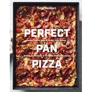 Peter Reinhart Perfect Pan Pizza: Detroit, Roman, Sicilian, Foccacia, and Grandma Pies to Make at Home Peter Reinhart Perfect Pan Pizza: Detroit, Roman, Sicilian, Foccacia, and Grandma Pies to Make at Home