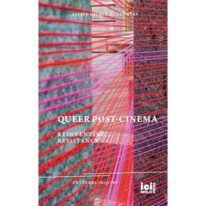 Deuber-Mankowsky, Astrid Queer Post-Cinema: Reinventing Resistance: 32 (Cultural Inquiry) Deuber-Mankowsky, Astrid Queer Post-Cinema: Reinventing Resistance: 32 (Cultural Inquiry)
