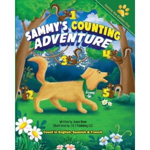 Kinne, Jeana Sammy's Counting Adventure: Count 1 to 20 in English, Spanish and French (Sammy the Golden Dog) Kinne, Jeana Sammy's Counting Adventure: Count 1 to 20 in English, Spanish and French (Sammy the Golden Dog)