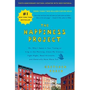 Rubin, Gretchen The Happiness Project, Tenth Anniversary Edition: Or, Why I Spent a Year Trying to Sing in the Morning, Clean My Closets, Fight Right, Read Aristotle, and Generally Have More Fun Rubin, Gretchen The Happiness Project, Tenth Anniversary Edition: Or, Why I Spent a Year Trying to Sing in the Morning, Clean My Closets, Fight Right, Read Aristotle, and Generally Have More Fun