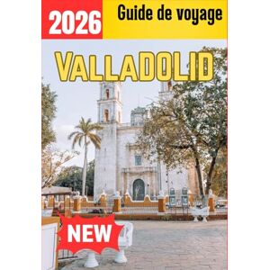 Kate, Olivia VALLADOLID GUIDE DE VOYAGE Kate, Olivia VALLADOLID GUIDE DE VOYAGE