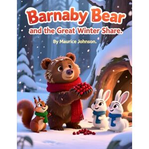 Johnson, Maurice Barnaby Bear and the Great Winter Share Johnson, Maurice Barnaby Bear and the Great Winter Share