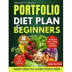 Westwood, Maren Portfolio Diet For Beginners: A Simple Science-Backed Guide to Lower Cholesterol, Protect Your Heart, and Build Lifelong Healthy Eating Habits Westwood, Maren Portfolio Diet For Beginners: A Simple Science-Backed Guide to Lower Cholesterol, Protect Your Heart, and Build Lifelong Healthy Eating Habits