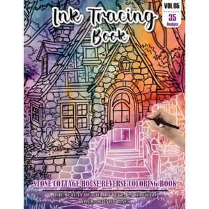 REESE, WESLEY Ink Tracing Book: Stress relief reverse Stone Cottage House ink tracing book for adults: mindfully Follow white lines to Uncover 35 Stone Cottage ... a perfect gift for Stone House lovers(Vol-5) REESE, WESLEY Ink Tracing Book: Stress relief reverse Stone Cottage House ink tracing book for adults: mindfully Follow white lines to Uncover 35 Stone Cottage ... a perfect gift for Stone House lovers(Vol-5)