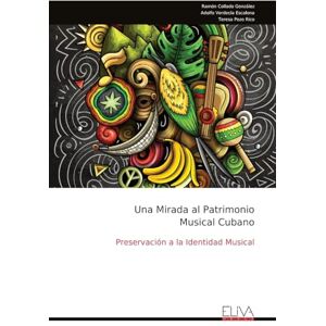 Collado González, Ramón Una Mirada al Patrimonio Musical Cubano: Preservación a la Identidad Musical Collado González, Ramón Una Mirada al Patrimonio Musical Cubano: Preservación a la Identidad Musical