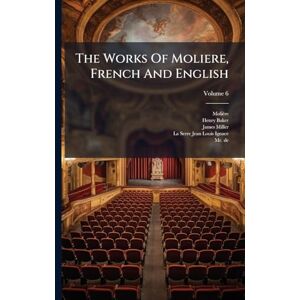 Baker, Henry The Works Of Moliere, French And English Baker, Henry The Works Of Moliere, French And English