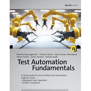 Baumgartner, Manfred Test Automation Fundamentals: A Study Guide for the Certified Test Automation Engineer Exam – Advanced Level Specialist – ISTQB® Compliant Baumgartner, Manfred Test Automation Fundamentals: A Study Guide for the Certified Test Automation Engineer Exam – Advanced Level Specialist – ISTQB® Compliant