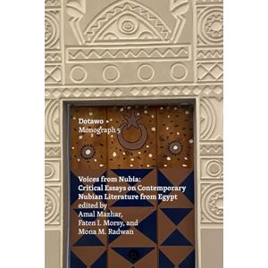 Mazhar, Amal Voices from Nubia: Critical Essays on Contemporary Nubian Literature from Egypt Mazhar, Amal Voices from Nubia: Critical Essays on Contemporary Nubian Literature from Egypt